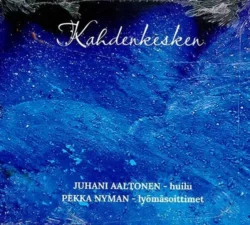 Kahden kesken Juhani Aaltonen Pekka Nyman