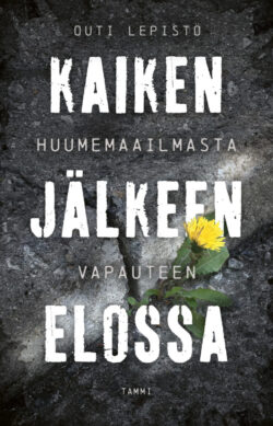 Kaiken jälkeen elossa Outi Lepistö